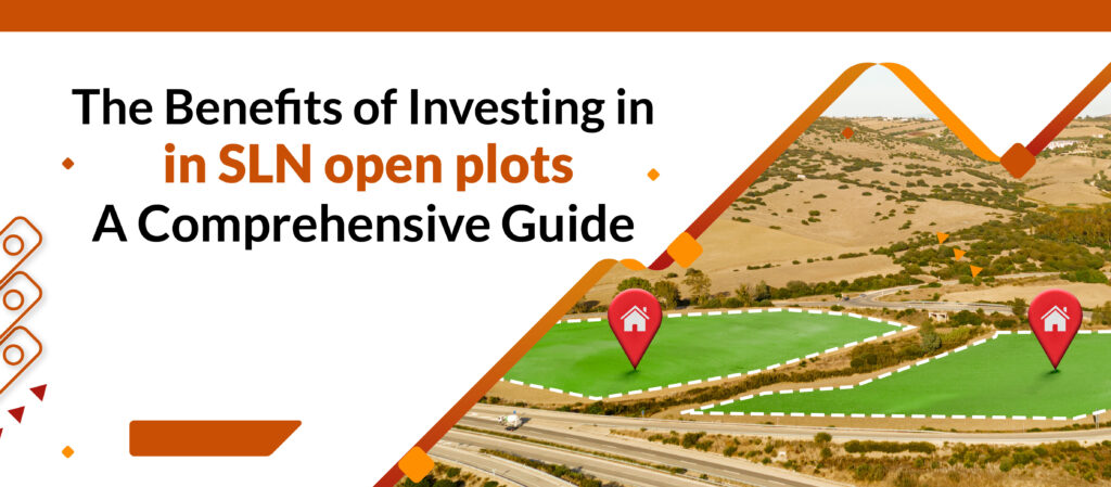 The Benefits of Investing in SLN Open Plots in Chegunta